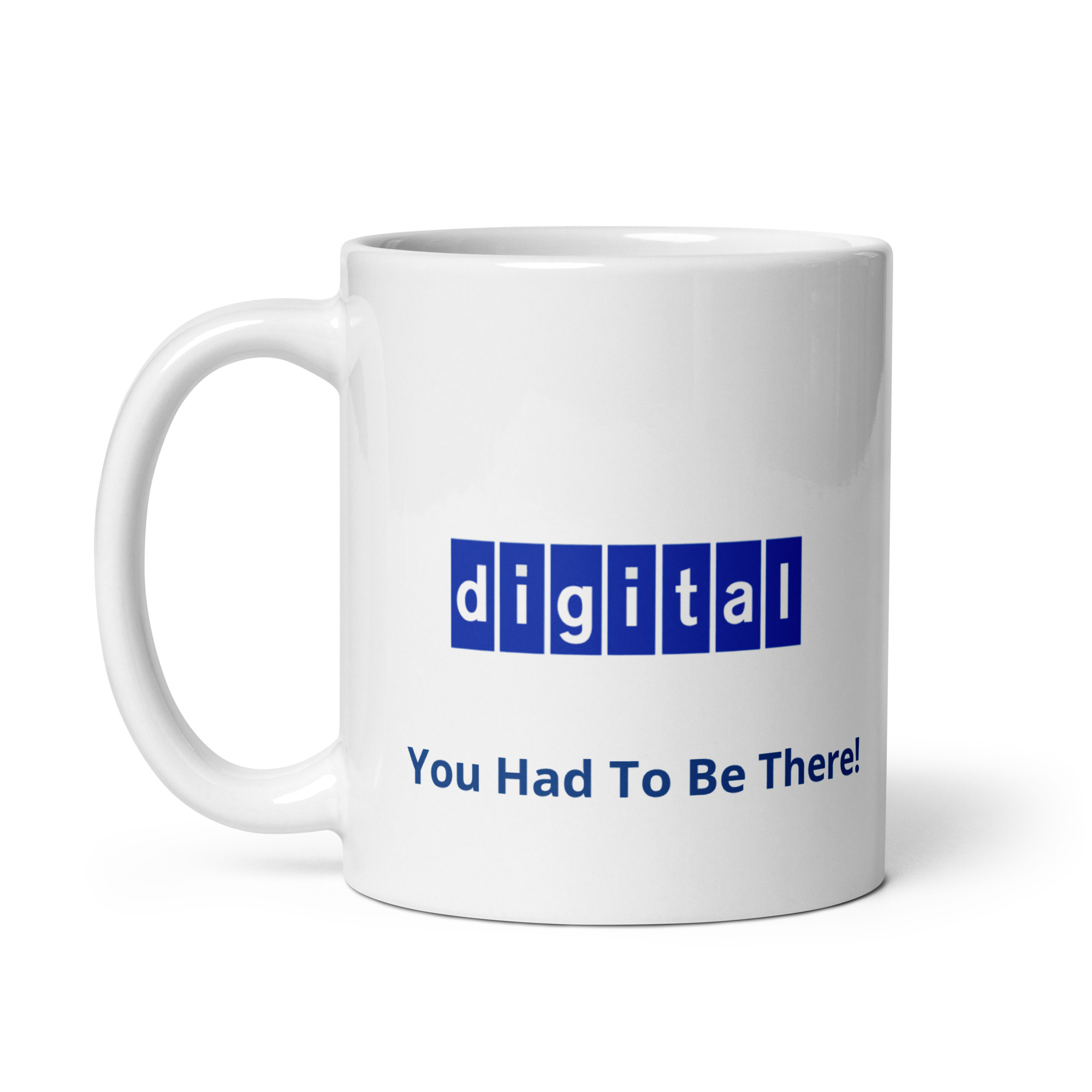 You Had To Be There White Glossy Mug - Image 3